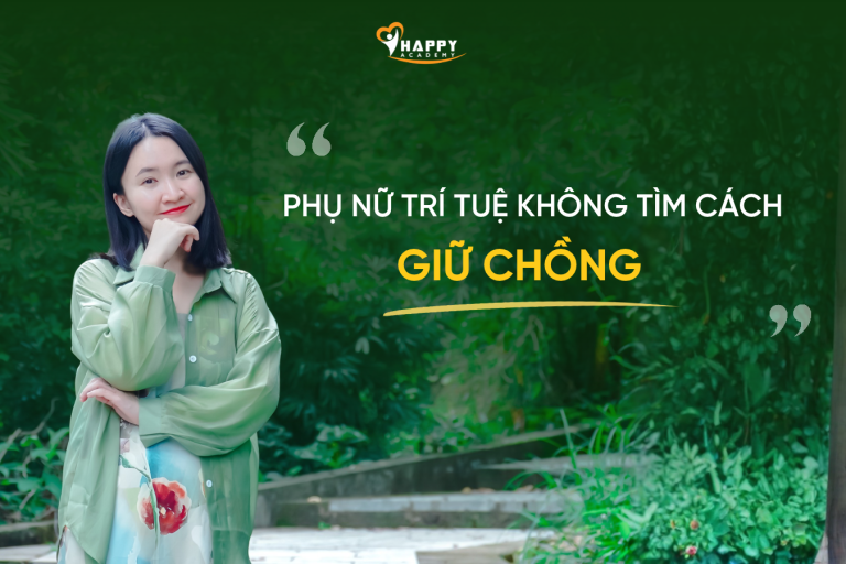 Phụ nữ trí tuệ không tìm cách giữ chồng mà luôn chủ động giữ vững giá trị và sự bình an của chính mình.